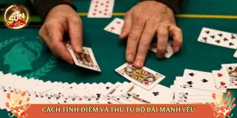 Cách Tính Điểm Và Thứ Tự Bộ Bài Mạnh Yếu